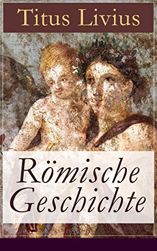 Römische Geschichte: Ab urbe condita libri (Römische... - Livres & eBooks Amazon Allemagne à 0.99€