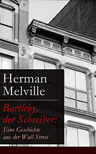 Bartleby, der Schreiber: Eine Geschichte aus der Wall Street - Livres & eBooks Amazon Allemagne à 0.99€