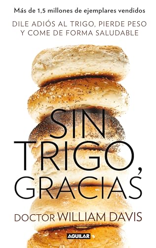 Sin trigo, gracias: Dile adiós al trigo, pierde peso y come... - Livres & eBooks en promo à 2.84€