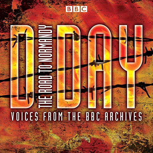 D-Day: The Road to Normandy: Voices from the BBC Archive - Livres & eBooks Amazon Allemagne à 12.21€