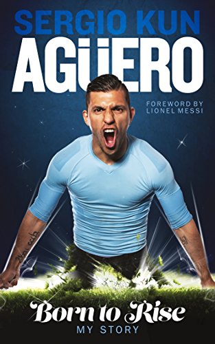 Sergio Kun Aguero: Born to Rise-My Story - Books & eBooks Amazon UK à 0.99€