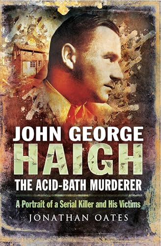 John George Haigh, the Acid-Bath Murderer: A Portrait of a... - Sports & Fitness Amazon Royaume-Uni à 0.99€