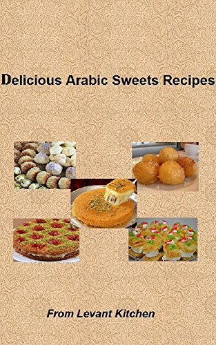 Delicious Arabic Sweets Recipes: From Levant Kitchen - Maison & Cuisine Amazon Royaume-Uni à 0.99€