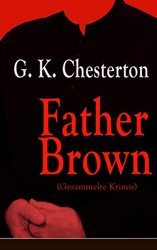Father Brown (Gesammelte Krimis): Priester und Detektiv:... - Livres & eBooks Amazon Allemagne à 0.99€