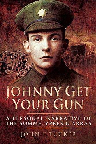 Johnny Get Your Gun: A Personal Narrative of the Somme... - Livres & eBooks Amazon Royaume-Uni à 0.99€