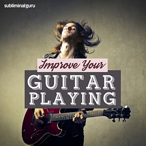 Improve Your Guitar Playing – Subliminal Messages: Master... - Bon plan à 6.28€