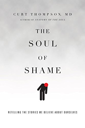 The Soul of Shame: Retelling the Stories We Believe About... - Amazon Royaume-Uni à 4.49€