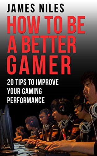 How To Be A Better Gamer: 20 Tips To Improve Your Gaming... - High-Tech & Électronique Amazon Espagne à 3.37€