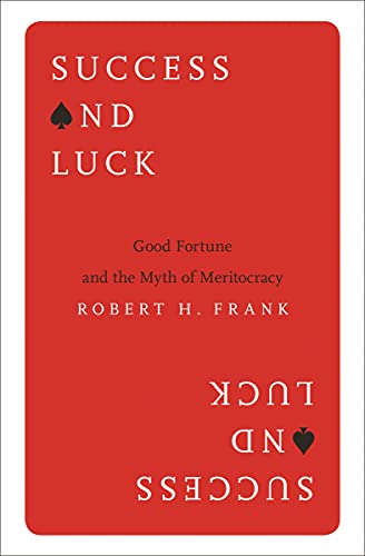 Success and Luck: Good Fortune and the Myth of Meritocracy - Livres & eBooks en promo à 2.48€