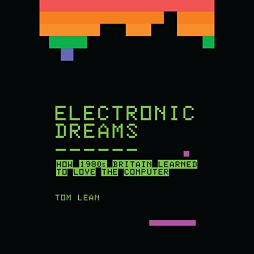 Electronic Dreams: How 1980s Britain Learned to Love the... - Amazon Royaume-Uni à 3.99€
