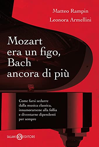 Mozart era un figo, Bach ancora di più - Livres & eBooks Amazon Italie à 2.99€