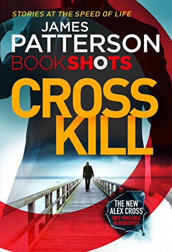 Cross Kill: BookShots (An Alex Cross Thriller Book 1) - Livres & eBooks Amazon Royaume-Uni à 0.99€