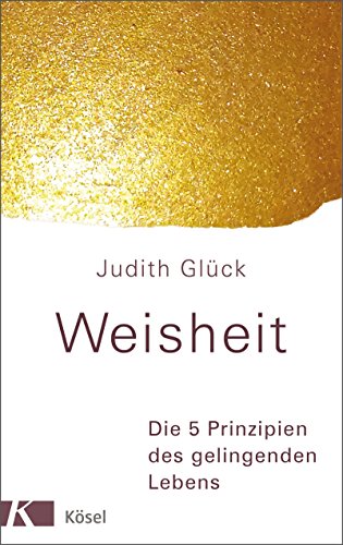 Weisheit -: Die 5 Prinzipien des gelingenden Lebens - Livres & eBooks Amazon Allemagne à 6.99€