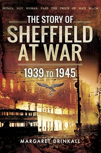 The Story of Sheffield at War: 1939 to 1945 - Amazon Royaume-Uni à 2.99€