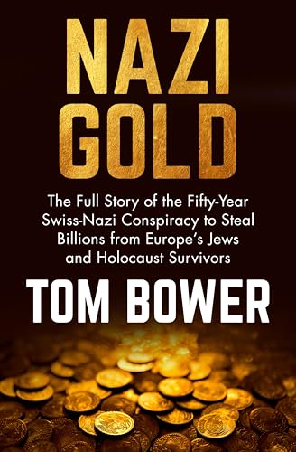Nazi Gold: The Full Story of the Fifty-Year Swiss-Nazi... - Livres & eBooks Amazon Royaume-Uni à 2.99€