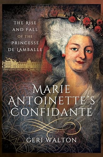 Marie Antoinette's Confidante: The Rise and Fall of the... - Sports & Fitness Amazon Royaume-Uni à 0.99€