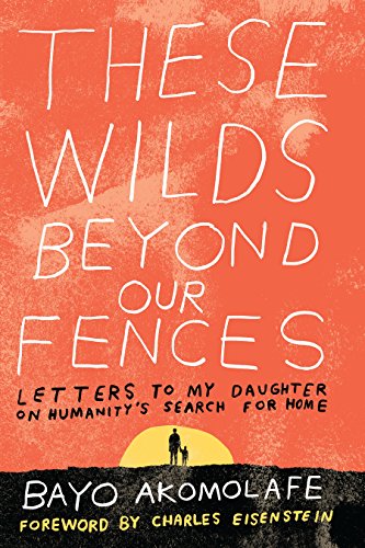 These Wilds Beyond Our Fences: Letters to My Daughter on... - Jardin & Extérieur en promo à 0.72€