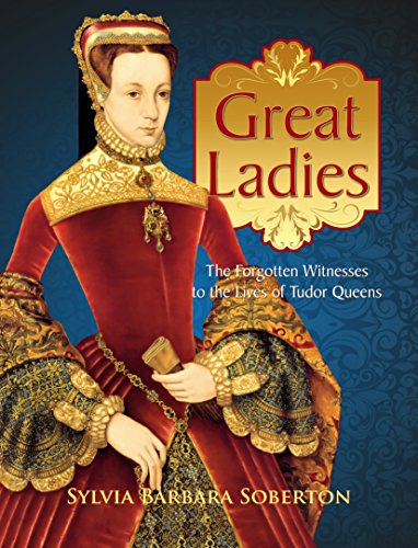 Great Ladies: The Forgotten Witnesses to the Lives of Tudor... - Livres & eBooks Amazon Royaume-Uni à 0.77€