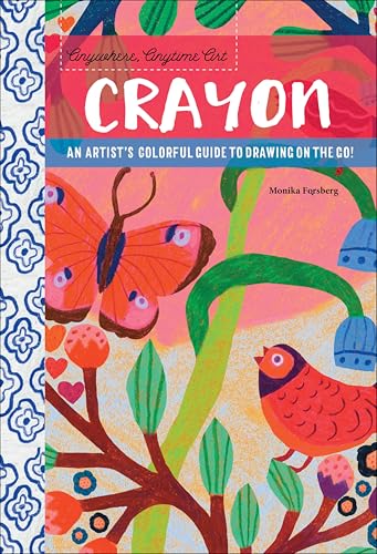 Anywhere, Anytime Art: Crayon: An Artist's Colorful Guide... - Amazon Royaume-Uni à 2.99€