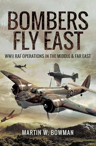 Bombers Fly East: WWII RAF Operations in the Middle and Far... - Livres & eBooks en promo à 0.99€