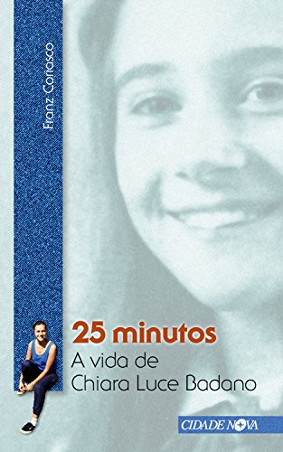 25 minutos: A vida de Chiara Luce Badano (Portuguese... - Livres & eBooks en promo à 1.49€