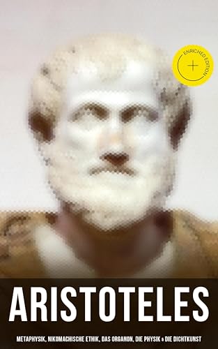 Aristoteles: Metaphysik, Nikomachische Ethik, Das Organon... - Livres & eBooks Amazon Allemagne à 0.99€