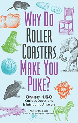 Why Do Roller Coasters Make You Puke?: Over 150 Curious... - Amazon Royaume-Uni à 1.99€