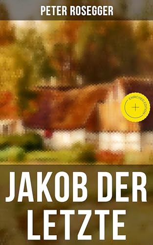 Jakob der Letzte: Bereicherte Ausgabe. Das Schicksal der... - Livres & eBooks Amazon Allemagne à 0.99€