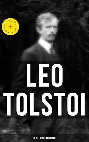 Tolstoi: Der lebende Leichnam: Bereicherte Ausgabe. Das... - High-Tech & Électronique Amazon Italie à 0.99€