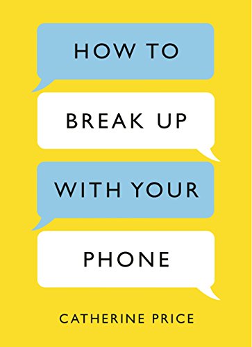 How to Break Up With Your Phone: The 30-Day Plan to Take... - High-Tech & Électronique en promo à 0.99€