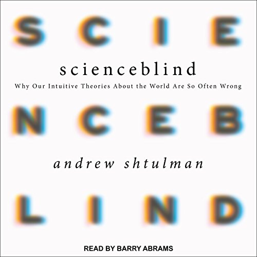 Scienceblind: Why Our Intuitive Theories About the World... en promo à 17,99€ (-35%) sur Amazon FR