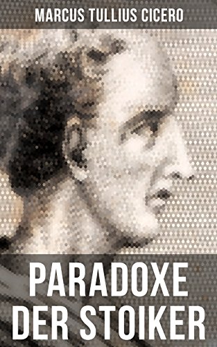 Cicero: Paradoxe der Stoiker: Bereicherte Ausgabe.... - Livres & eBooks Amazon Allemagne à 0.99€
