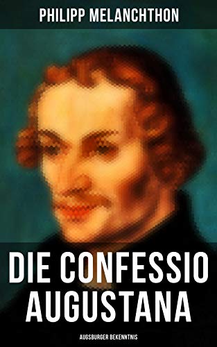 Die Confessio Augustana - Augsburger Bekenntnis:... - Livres & eBooks Amazon Allemagne à 0.99€
