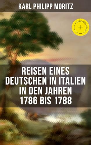 Karl Philipp Moritz: Reisen eines Deutschen in Italien in... - Livres & eBooks Amazon Allemagne à 0.99€