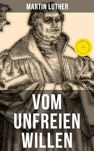 Vom unfreien Willen: Bereicherte Ausgabe. Theologische... - Livres & eBooks Amazon Allemagne à 0.99€