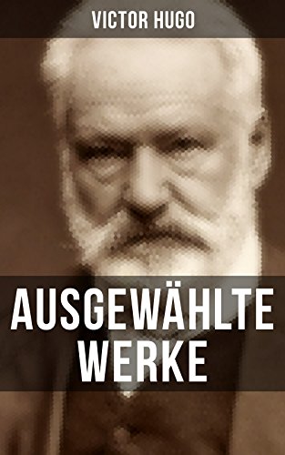 Ausgewählte Werke von Victor Hugo: Bereicherte Ausgabe. Die... - Livres & eBooks Amazon Allemagne à 0.99€