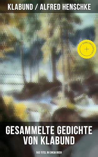 Gesammelte Gedichte von Klabund (553 Titel in einem Buch):... - Livres & eBooks Amazon Allemagne à 0.99€
