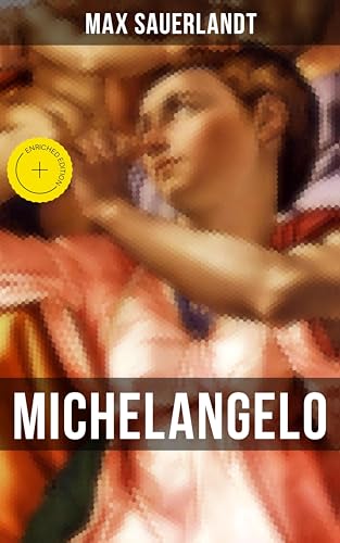 Michelangelo: Bereicherte Ausgabe. - Livres & eBooks Amazon Allemagne à 0.99€