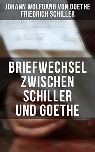 Briefwechsel zwischen Schiller und Goethe: Bereicherte... - Livres & eBooks Amazon Allemagne à 0.99€