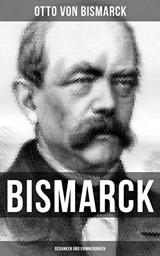 Bismarck: Gedanken und Erinnerungen: Bereicherte Ausgabe.... - Auto & Moto Amazon Allemagne à 0.99€