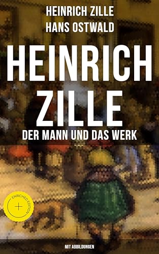 Heinrich Zille: Der Mann und das Werk (Mit Abbildungen):... - Livres & eBooks Amazon Allemagne à 0.99€