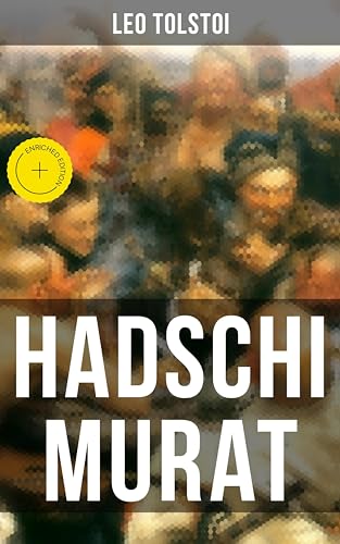 Hadschi Murat: Bereicherte Ausgabe. Das letzte Meisterwerk... - Livres & eBooks Amazon Allemagne à 0.99€