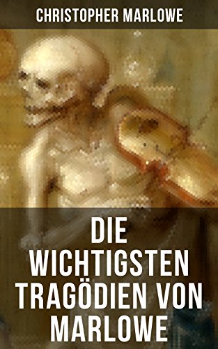 Die wichtigsten Tragödien von Marlowe: Bereicherte Ausgabe. - Livres & eBooks Amazon Allemagne à 0.99€