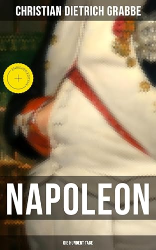 Napoleon - Die hundert Tage: Bereicherte Ausgabe. Ein Drama... - High-Tech & Électronique en promo à 0.99€