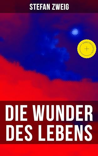 Stefan Zweig: Die Wunder des Lebens: Bereicherte Ausgabe. - Livres & eBooks Amazon Allemagne à 0.99€