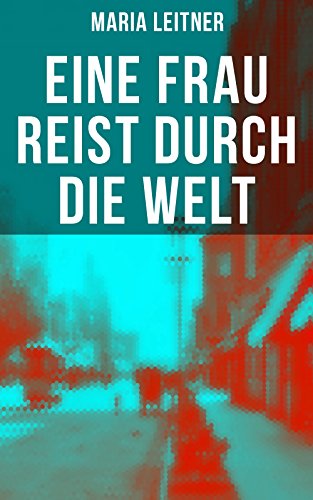 Eine Frau reist durch die Welt: Bereicherte Ausgabe.... - Livres & eBooks Amazon Allemagne à 0.99€