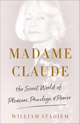 Madame Claude: Her Secret World of Pleasure, Privilege, &... - Livres & eBooks Amazon Royaume-Uni à 1.99€
