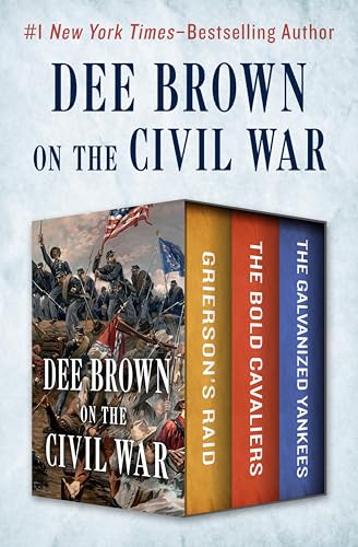 Dee Brown on the Civil War: Grierson's Raid, The Bold... - Amazon Royaume-Uni à 3.99€