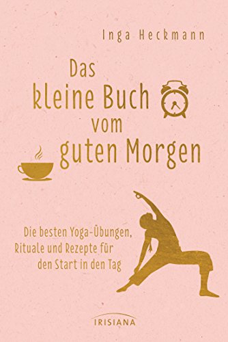 Das kleine Buch vom guten Morgen: Die besten Yoga-Übungen... - Livres & eBooks Amazon Allemagne à 8.99€