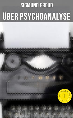 Sigmund Freud: Über Psychoanalyse: Bereicherte Ausgabe. - Livres & eBooks Amazon Allemagne à 0.99€